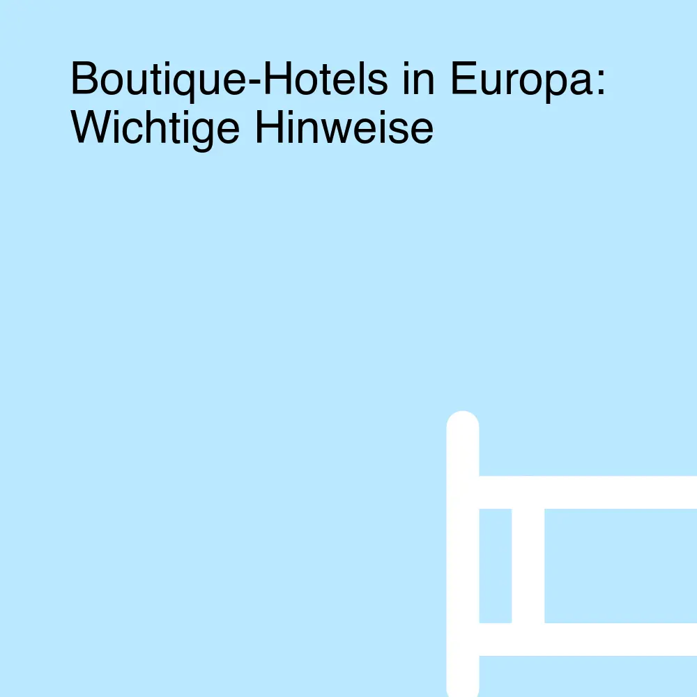 Boutique-Hotels in Europa: Wichtige Hinweise