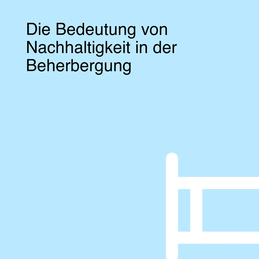 Die Bedeutung von Nachhaltigkeit in der Beherbergung