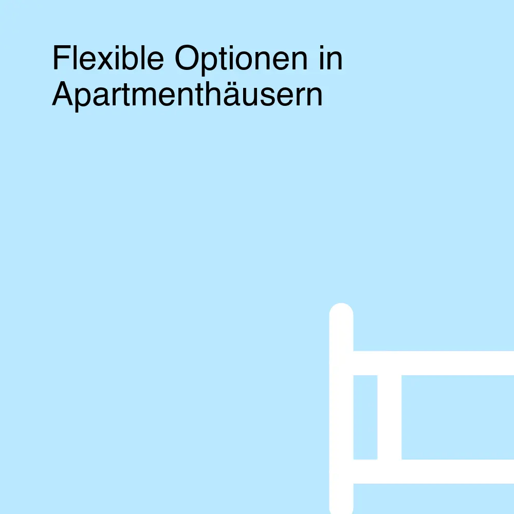 Flexible Optionen in Apartmenthäusern