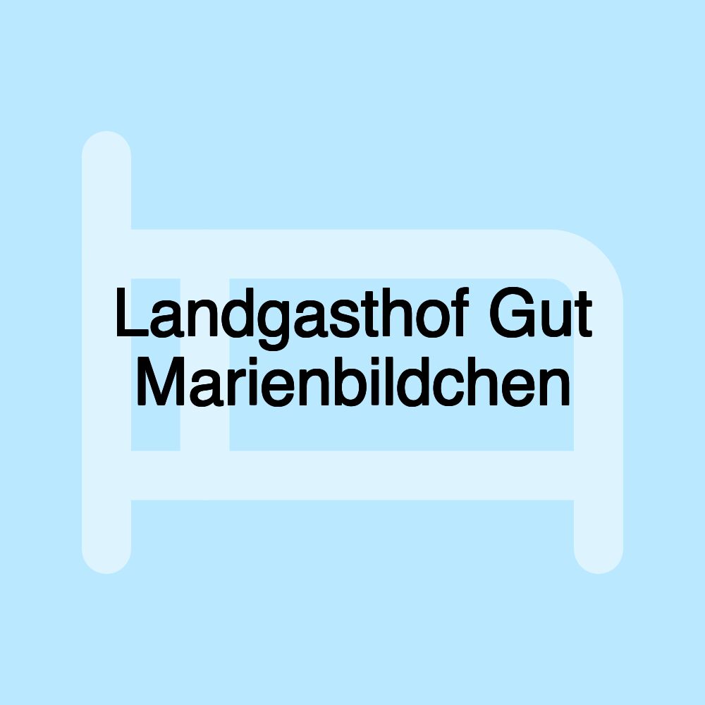 Landgasthof Gut Marienbildchen