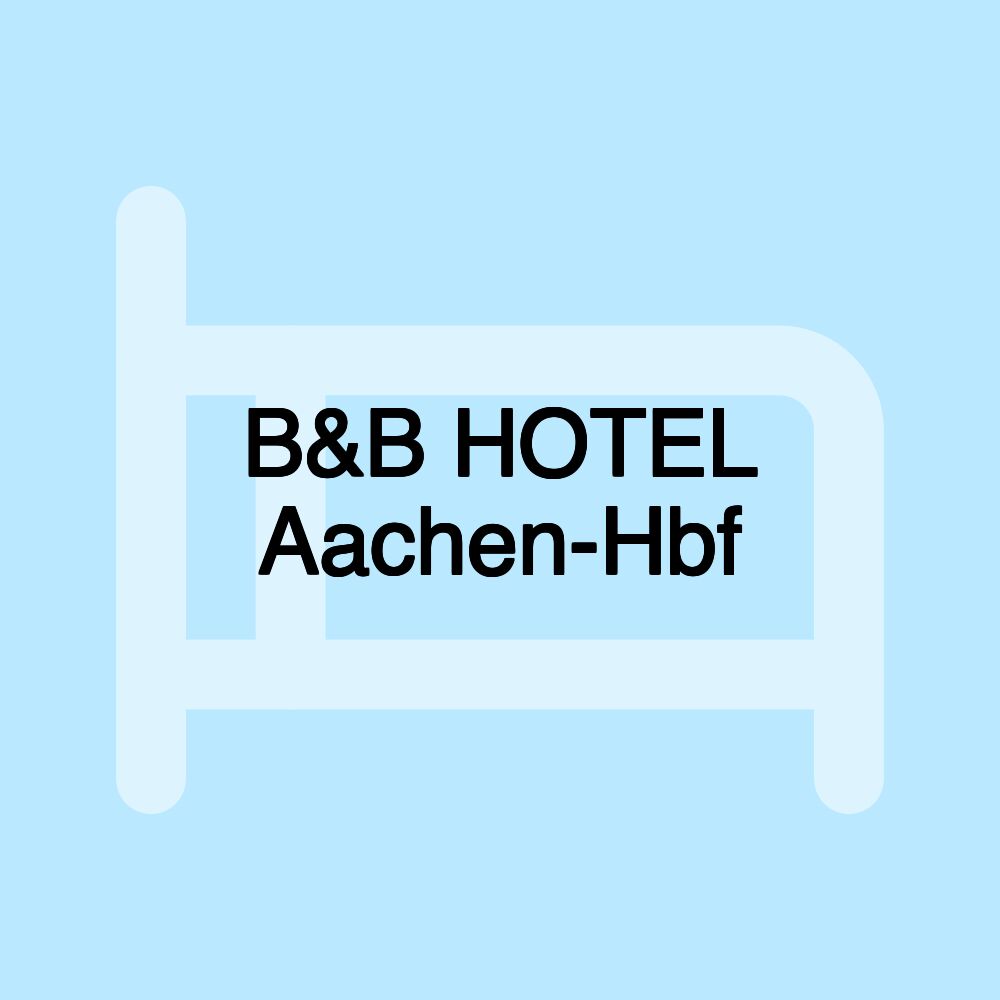 B&B HOTEL Aachen-Hbf