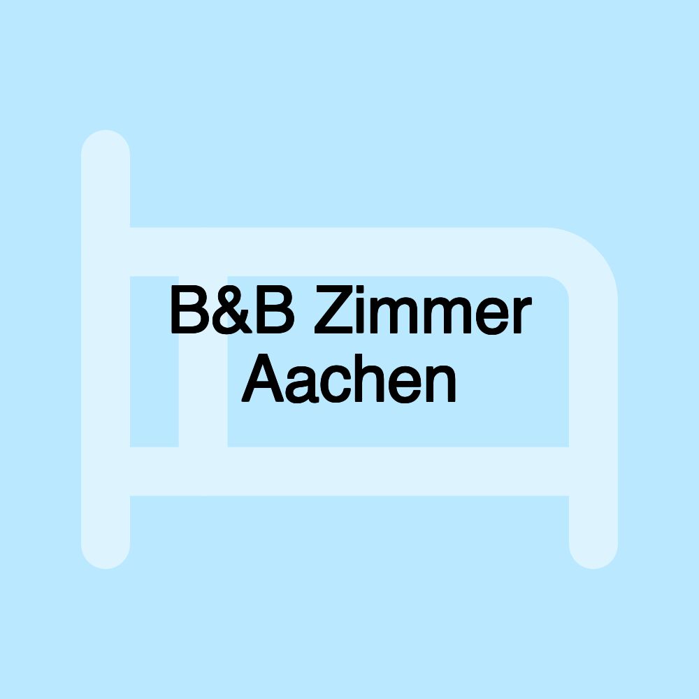 B&B Zimmer Aachen