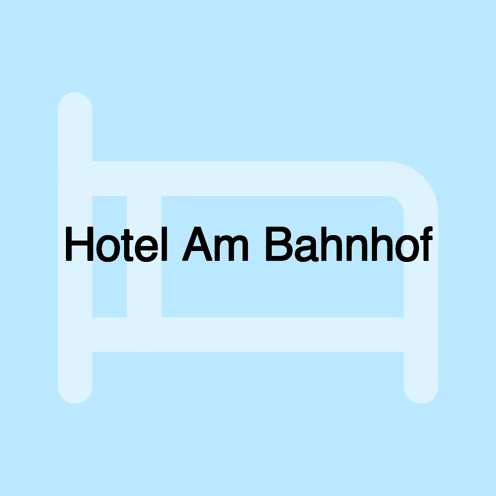 Hotel Am Bahnhof