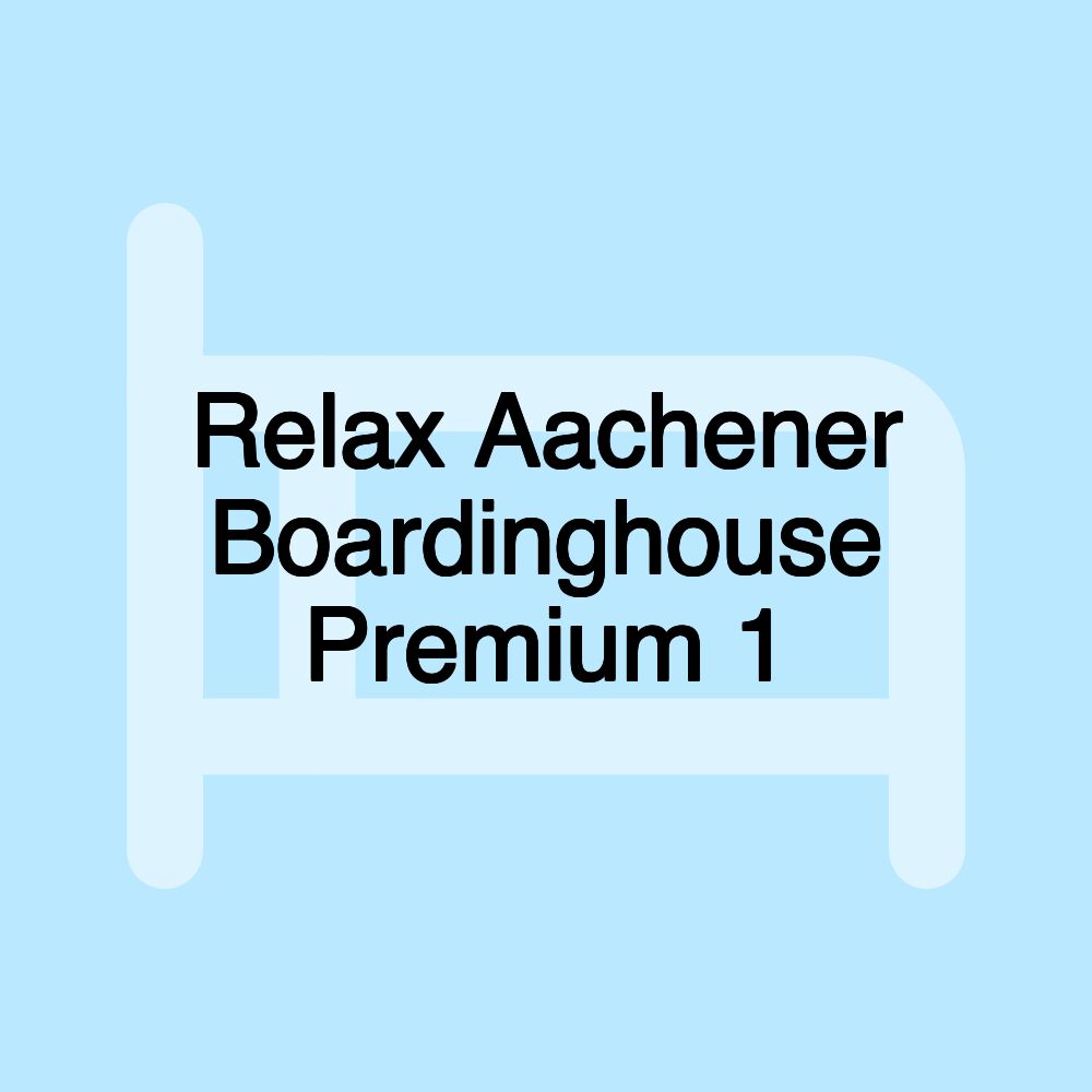 Relax Aachener Boardinghouse Premium 1