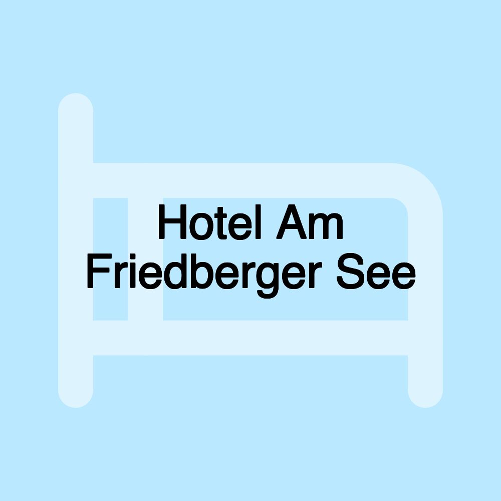 Hotel Am Friedberger See