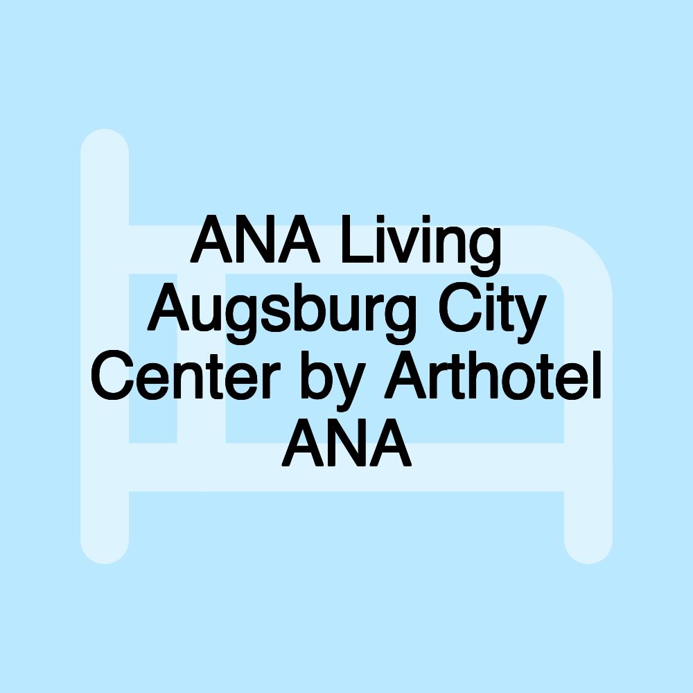 ANA Living Augsburg City Center by Arthotel ANA