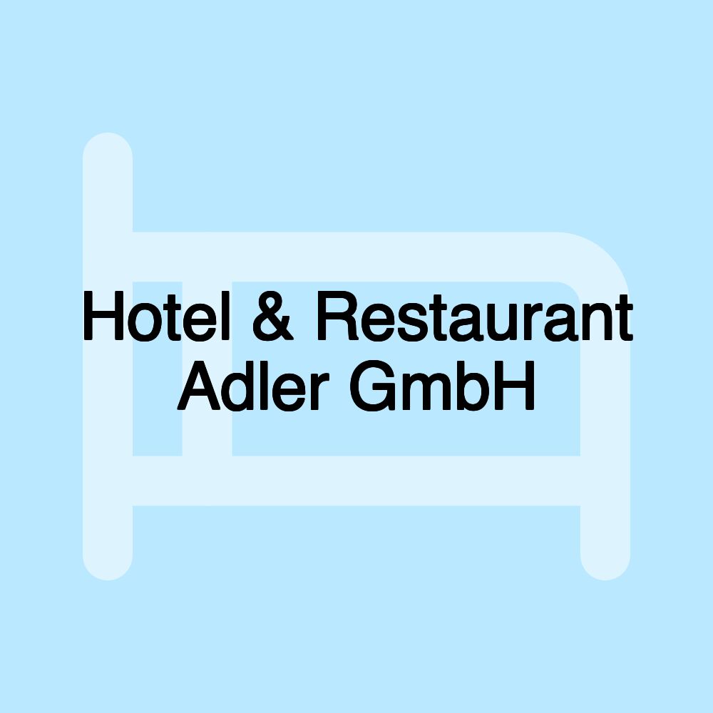 Hotel & Restaurant Adler GmbH