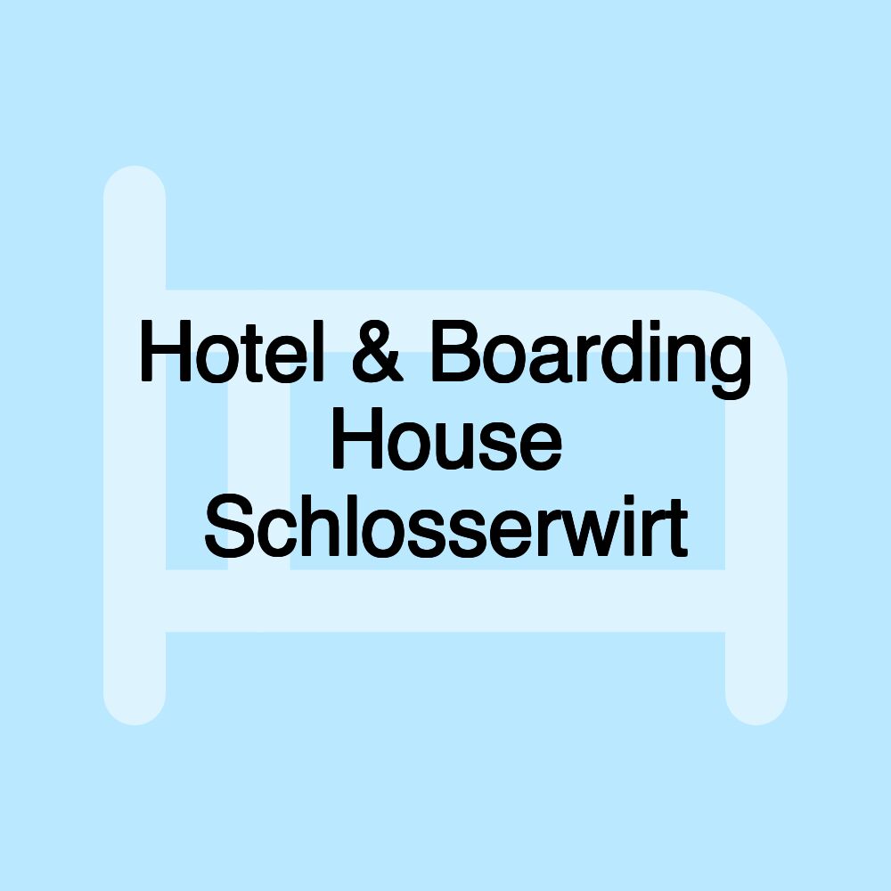 Hotel & Boarding House Schlosserwirt