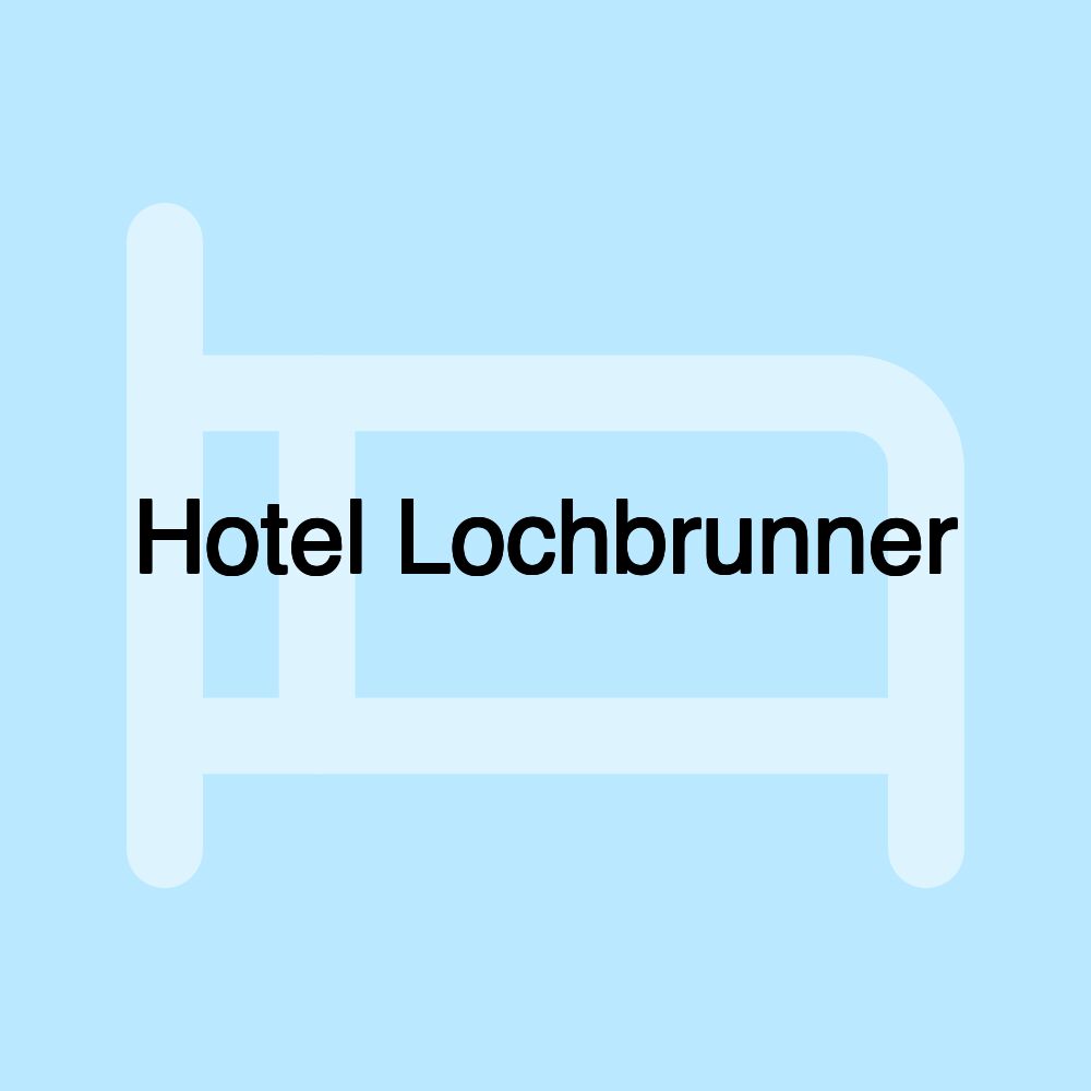 Hotel Lochbrunner