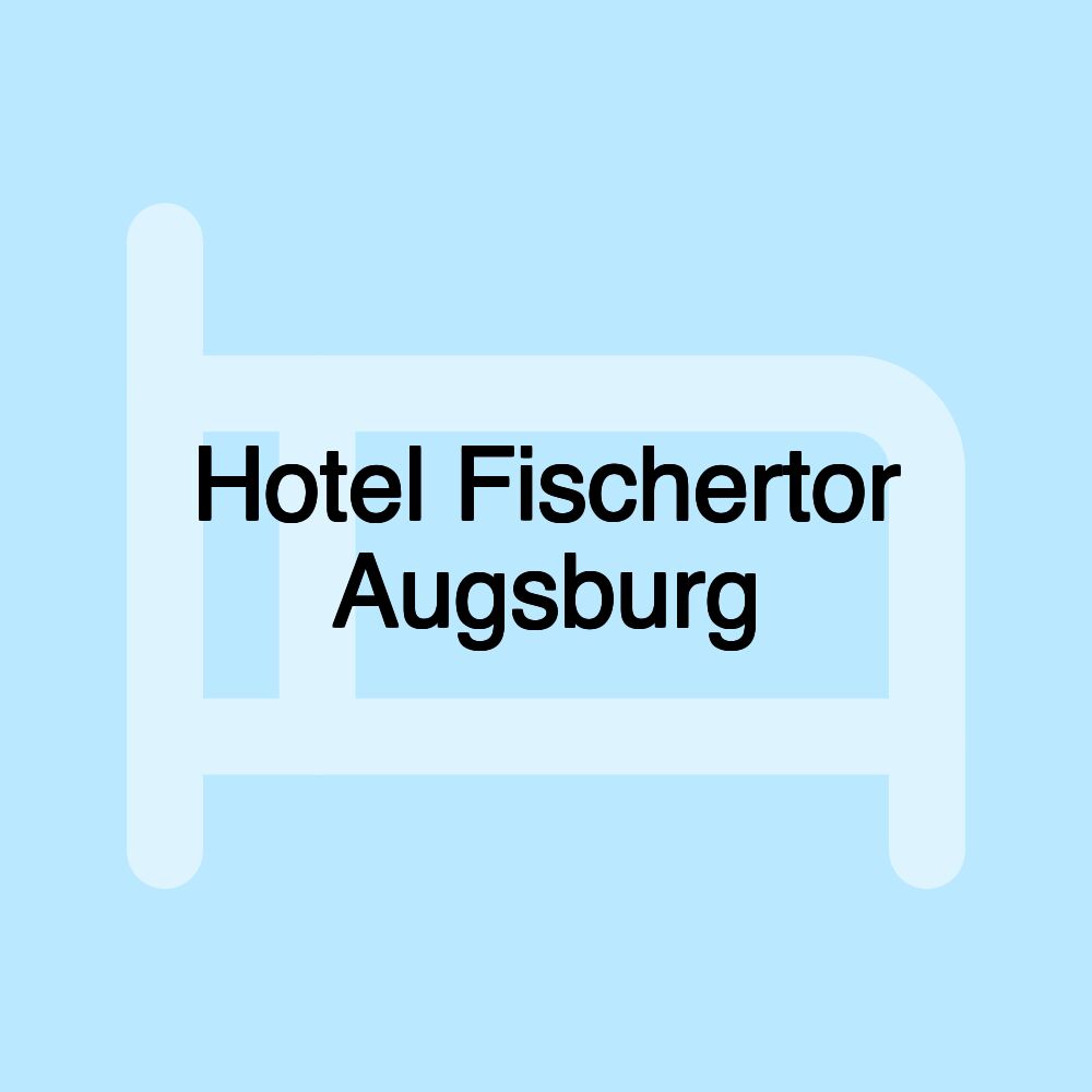 Hotel Fischertor Augsburg