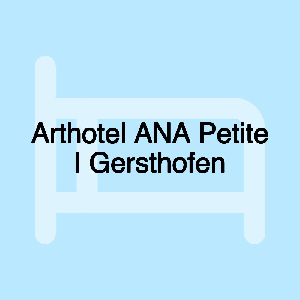 Arthotel ANA Petite | Gersthofen