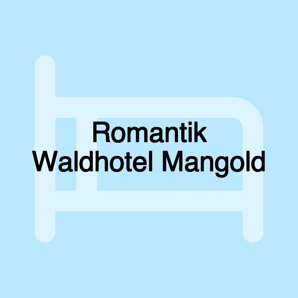 Romantik Waldhotel Mangold