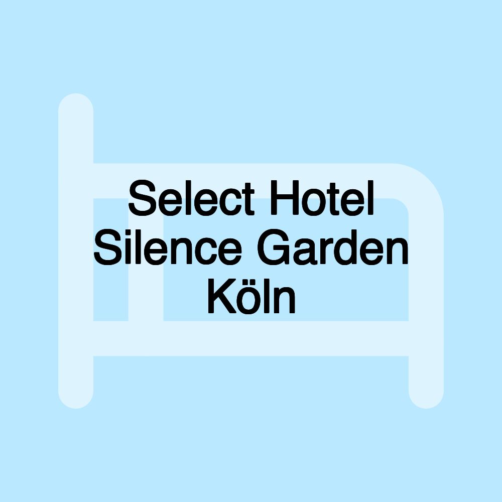 Select Hotel Silence Garden Köln