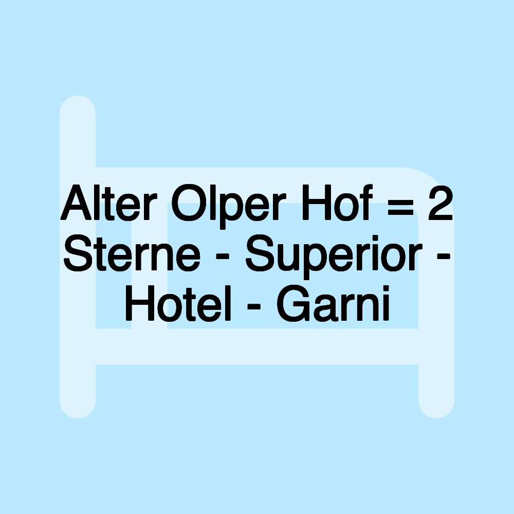 Alter Olper Hof = 2 Sterne - Superior - Hotel - Garni