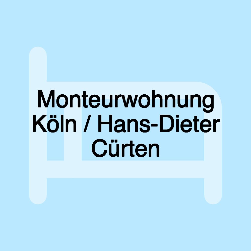 Monteurwohnung Köln / Hans-Dieter Cürten