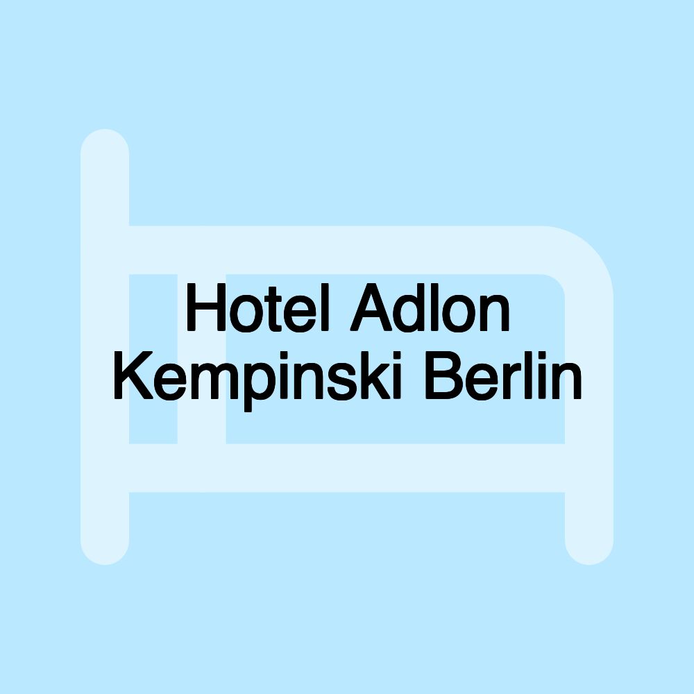 Hotel Adlon Kempinski Berlin