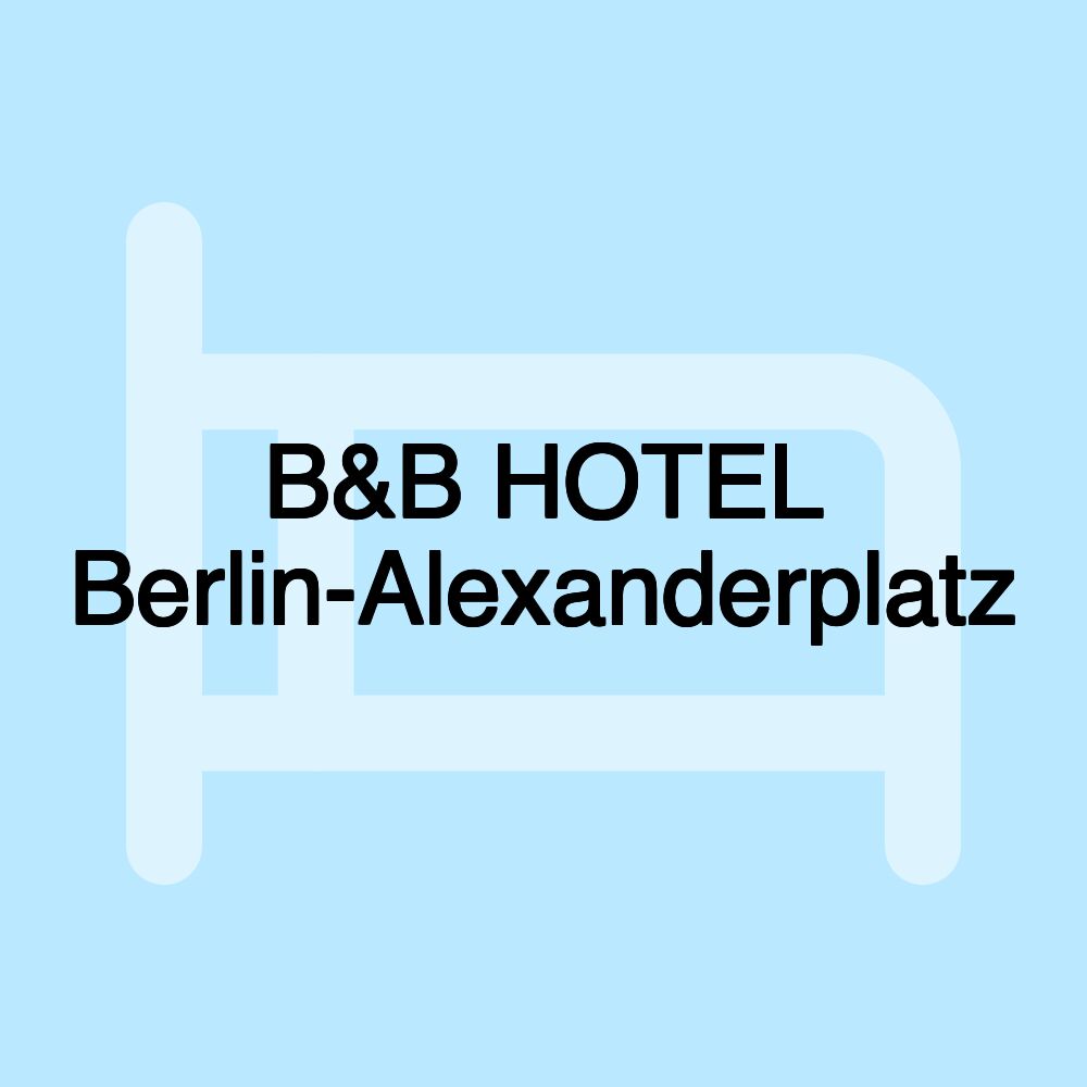 B&B HOTEL Berlin-Alexanderplatz