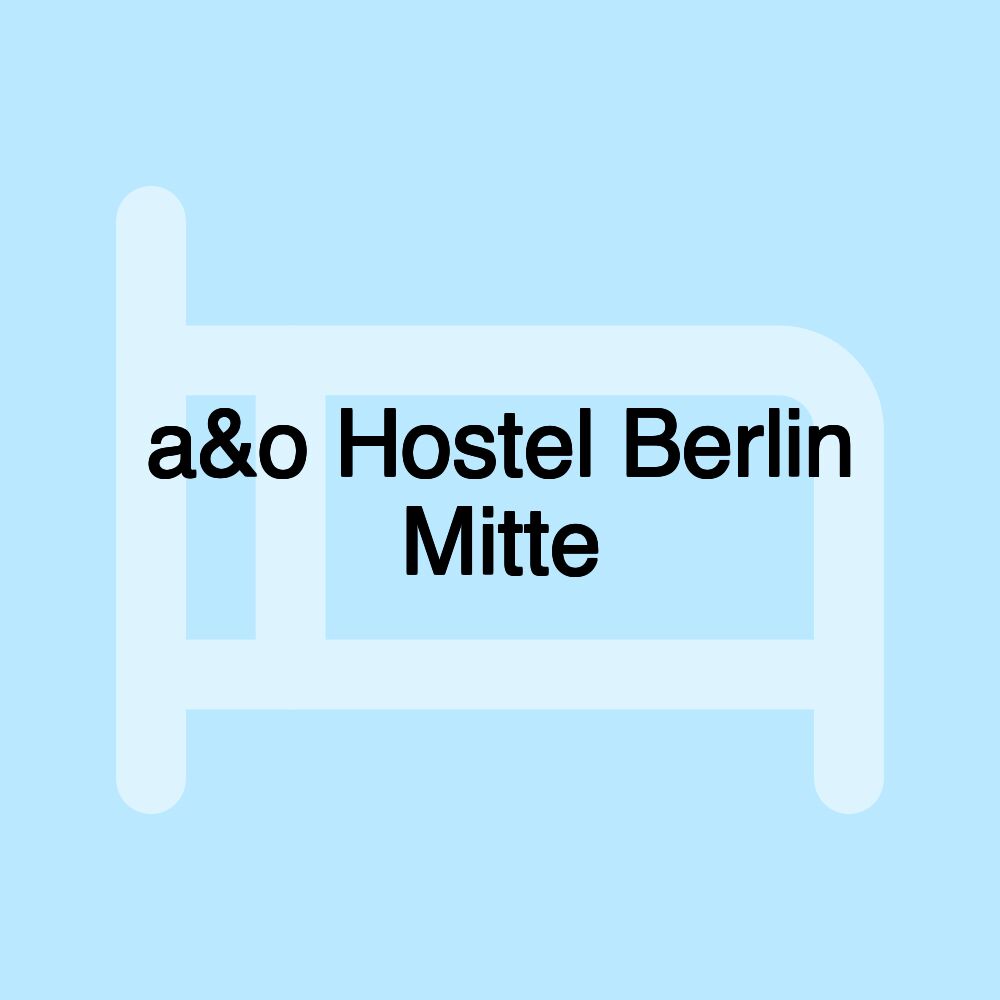 a&o Hostel Berlin Mitte