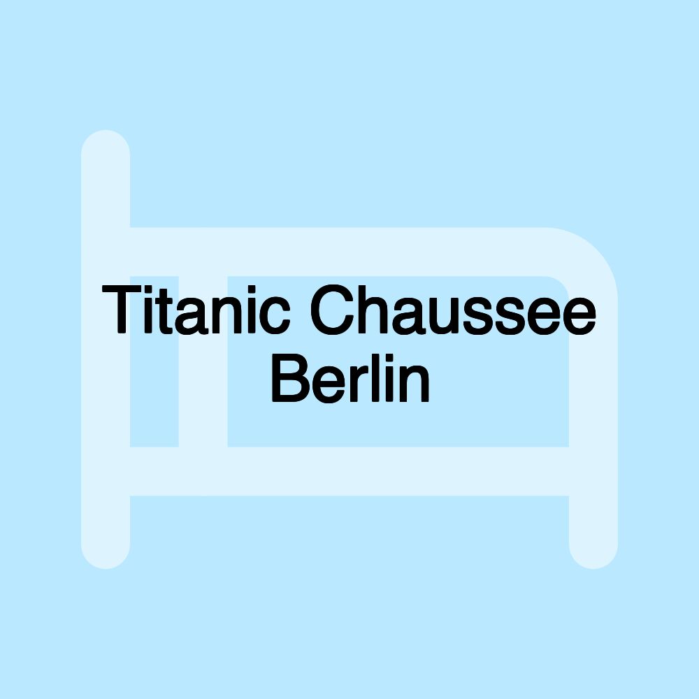 Titanic Chaussee Berlin