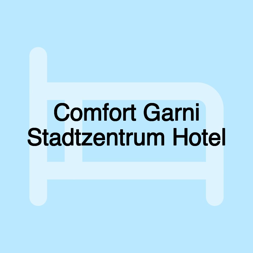 Comfort Garni Stadtzentrum Hotel