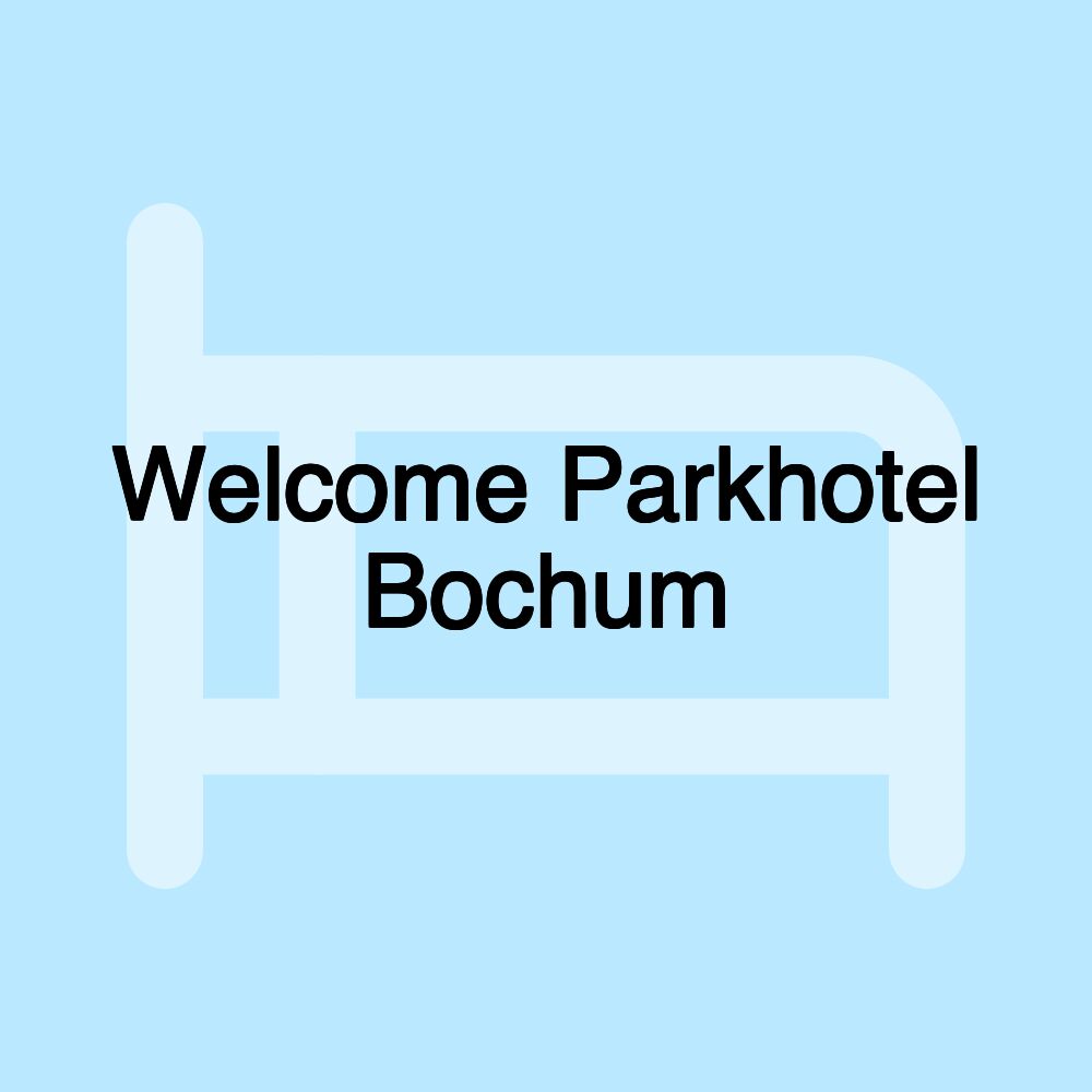 Welcome Parkhotel Bochum