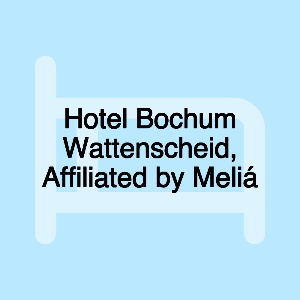 Hotel Bochum Wattenscheid, Affiliated by Meliá