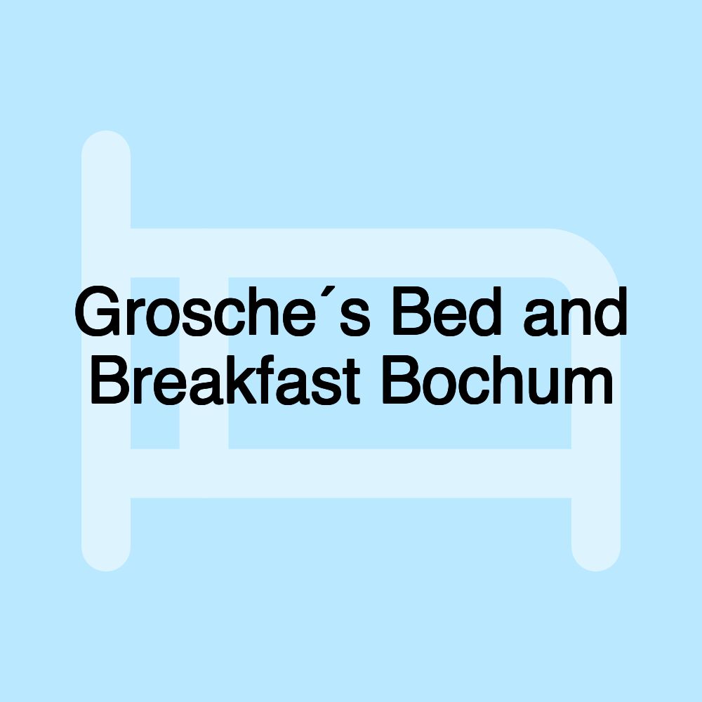 Grosche´s Bed and Breakfast Bochum