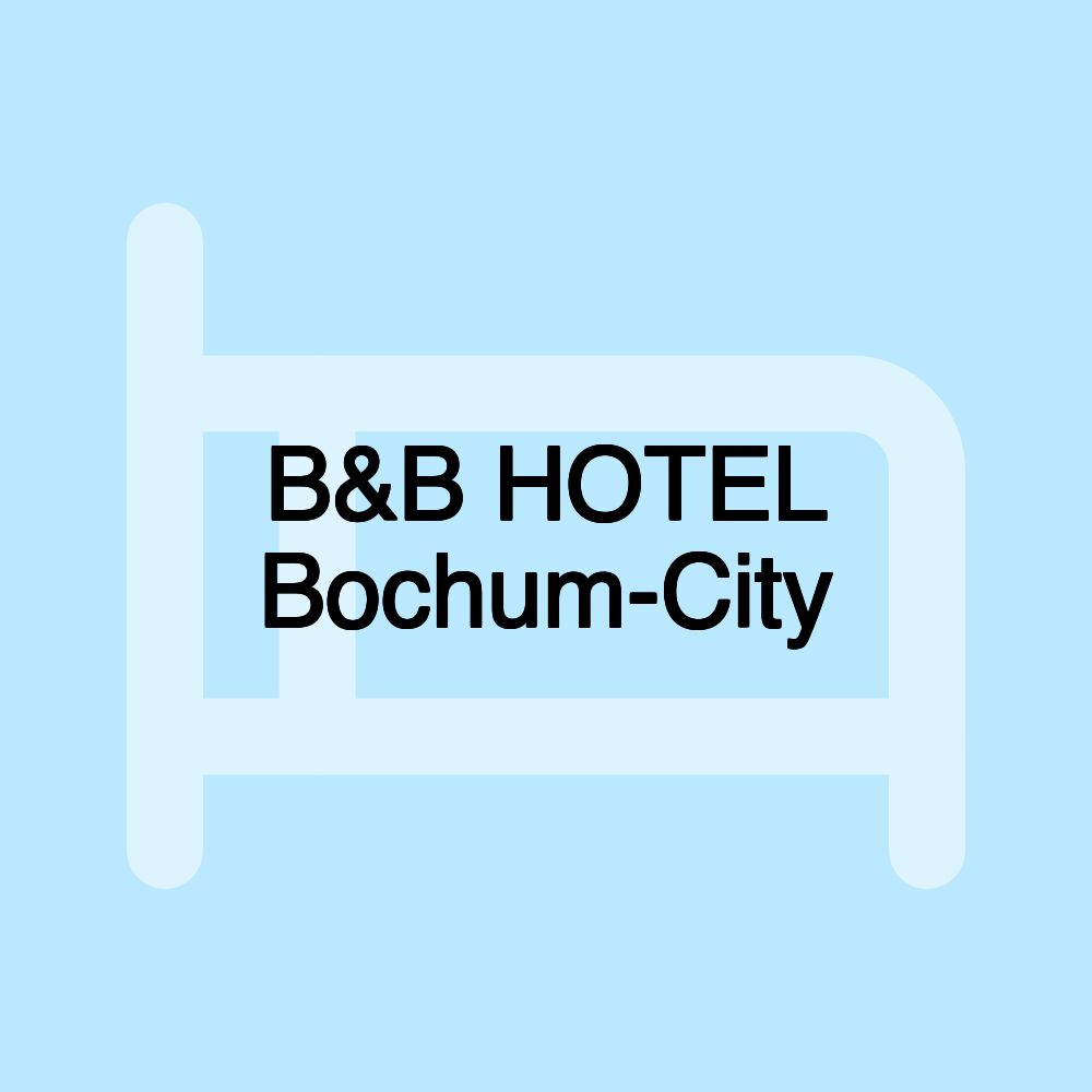 B&B HOTEL Bochum-City