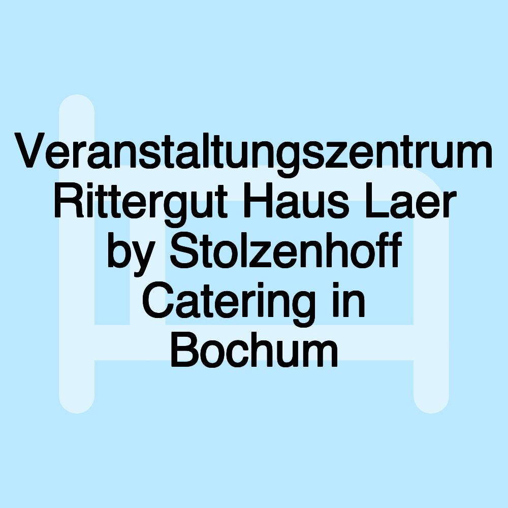 Veranstaltungszentrum Rittergut Haus Laer by Stolzenhoff Catering in Bochum