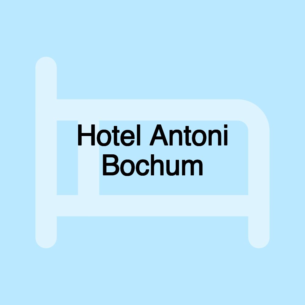 Hotel Antoni Bochum