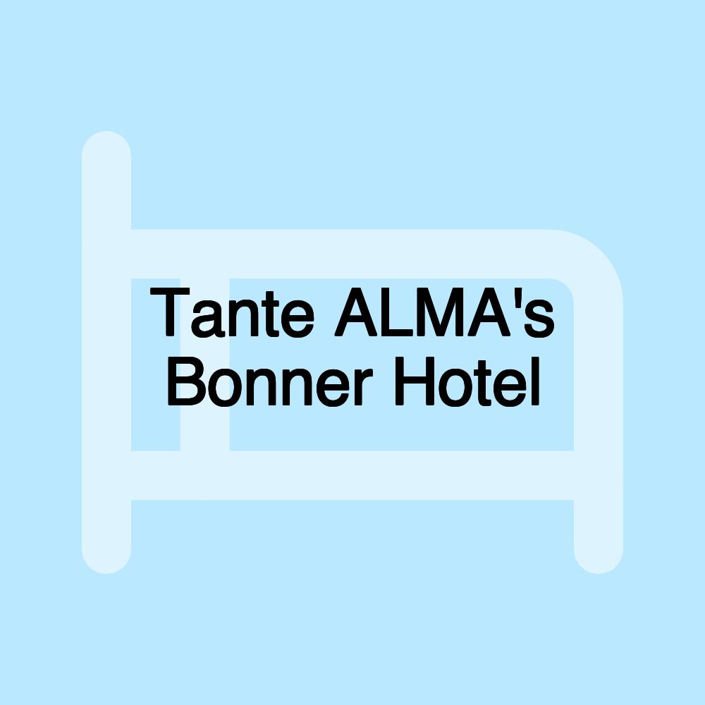 Tante ALMA's Bonner Hotel