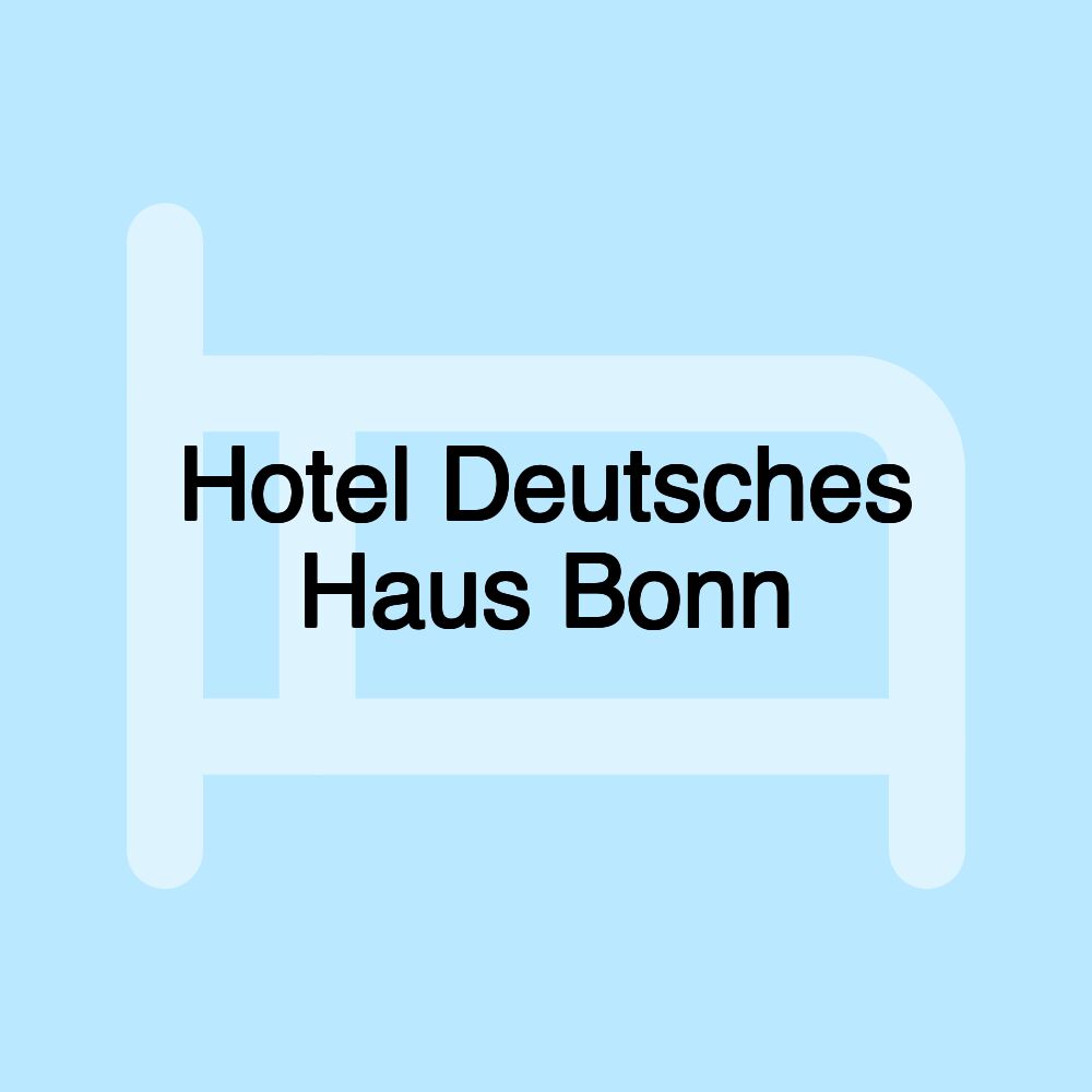 Hotel Deutsches Haus Bonn