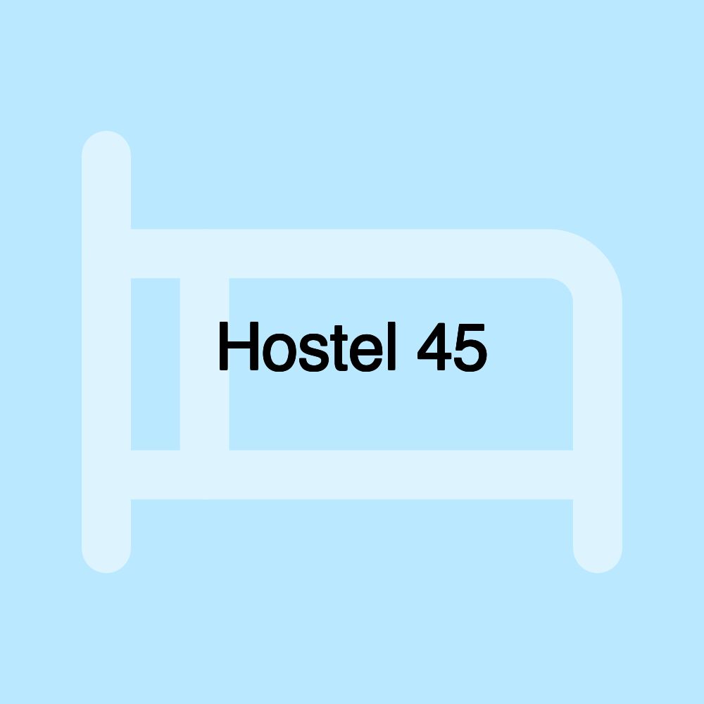 Hostel 45