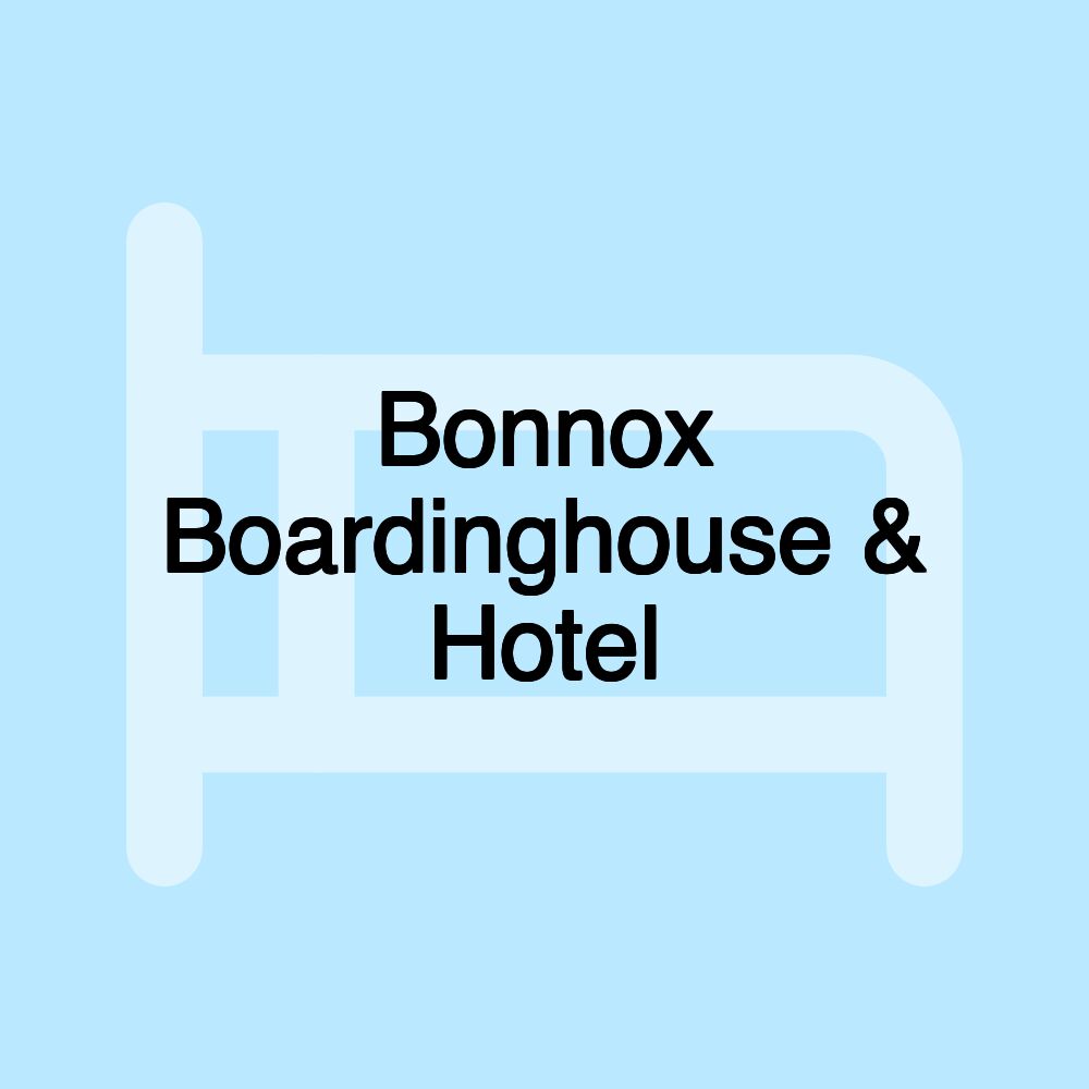 Bonnox Boardinghouse & Hotel