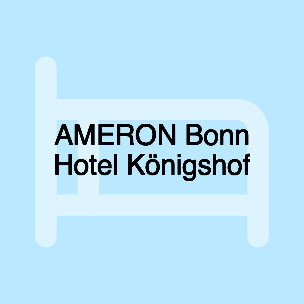 AMERON Bonn Hotel Königshof