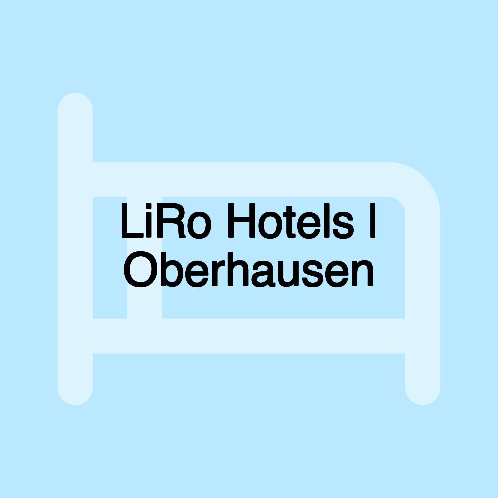 LiRo Hotels | Oberhausen