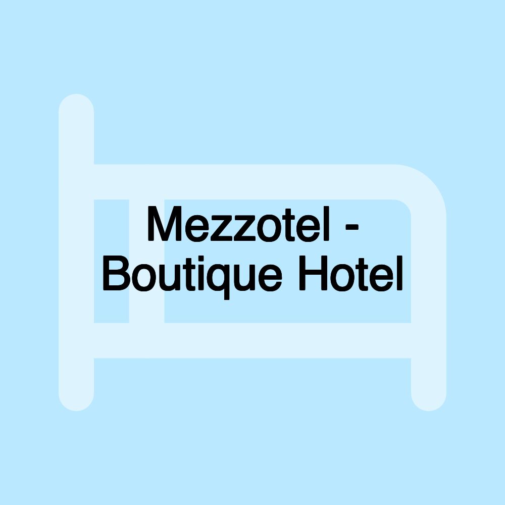 Mezzotel - Boutique Hotel