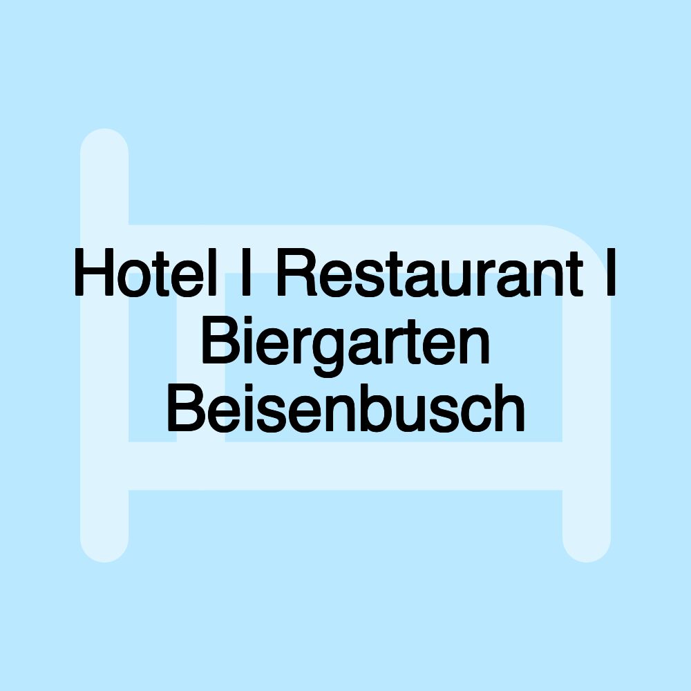 Hotel I Restaurant I Biergarten Beisenbusch