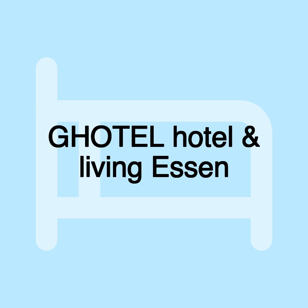 GHOTEL hotel & living Essen