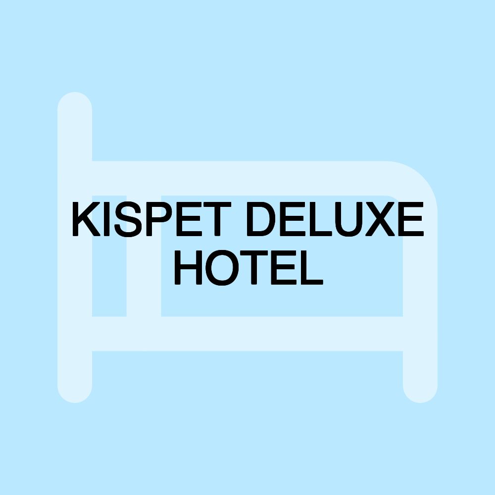 KISPET DELUXE HOTEL