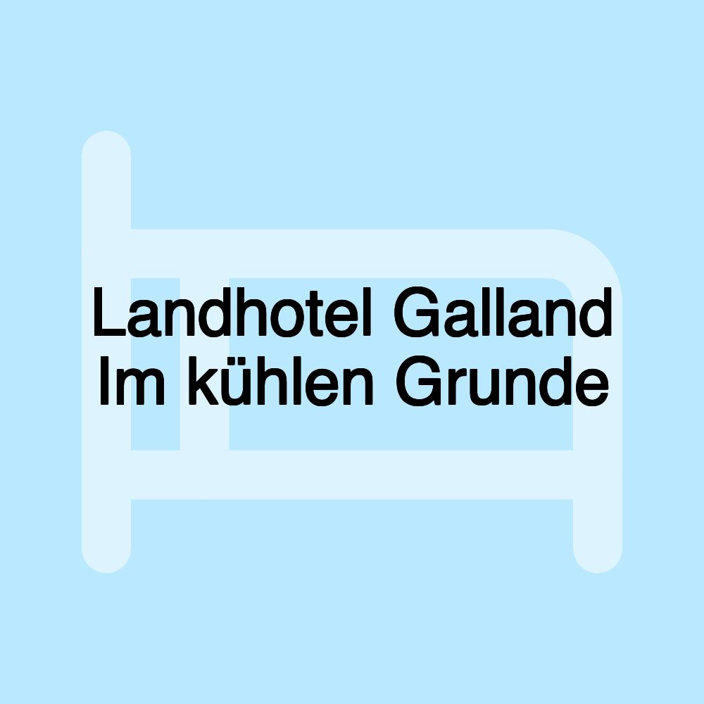 Landhotel Galland Im kühlen Grunde