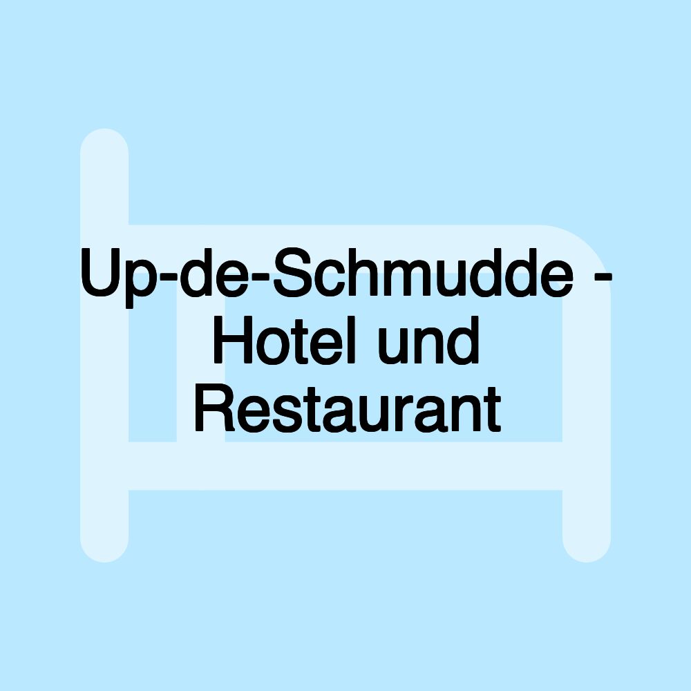 Up-de-Schmudde - Hotel und Restaurant