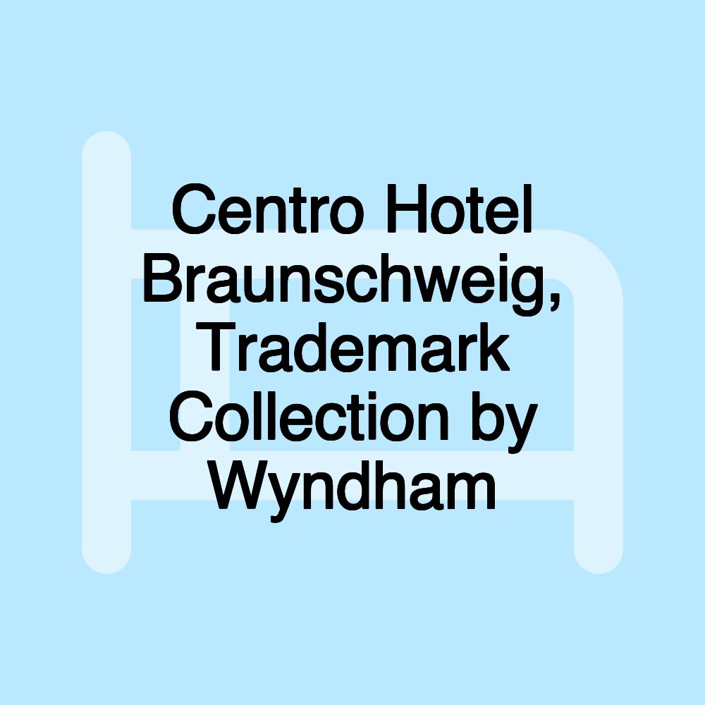 Centro Hotel Braunschweig, Trademark Collection by Wyndham