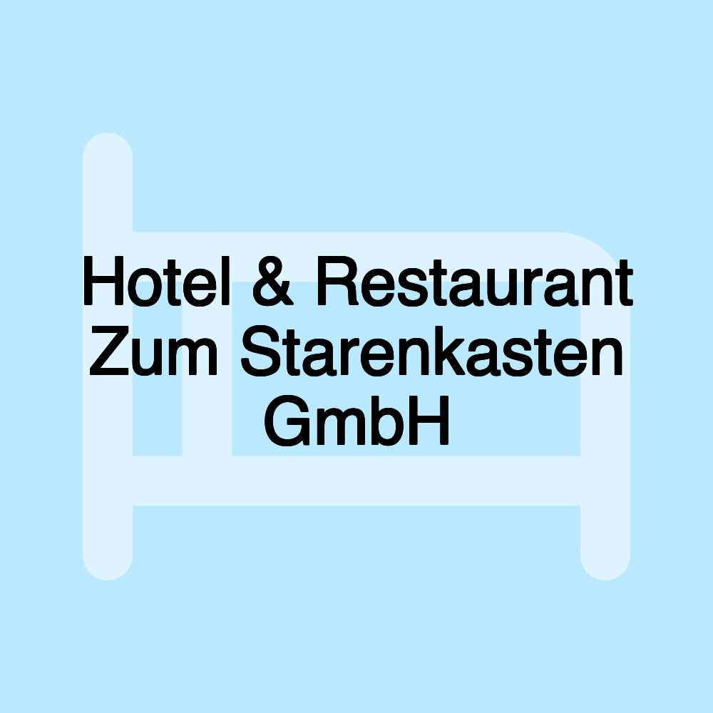 Hotel & Restaurant Zum Starenkasten GmbH