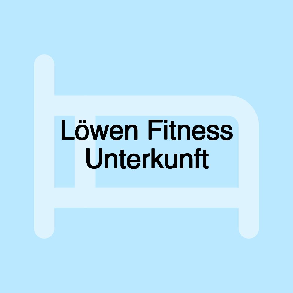 Löwen Fitness Unterkunft