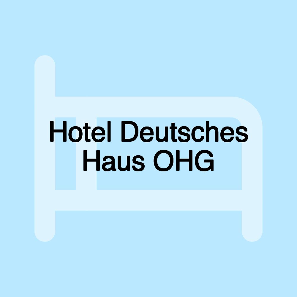 Hotel Deutsches Haus OHG