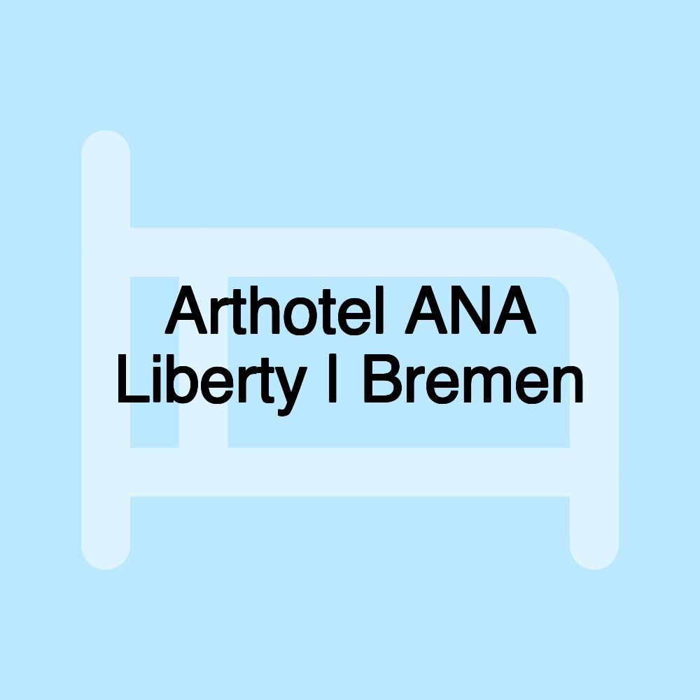 Arthotel ANA Liberty | Bremen