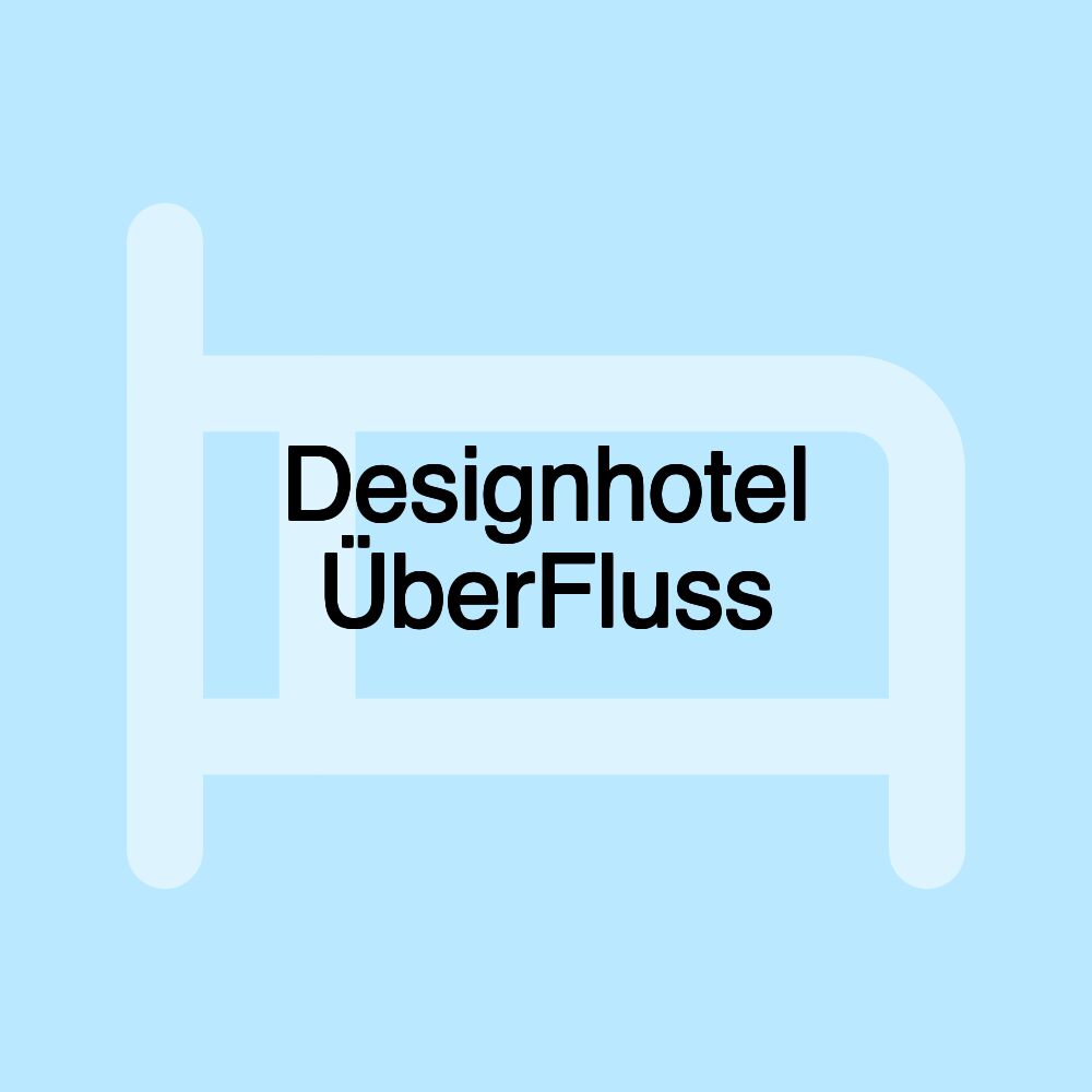 Designhotel ÜberFluss