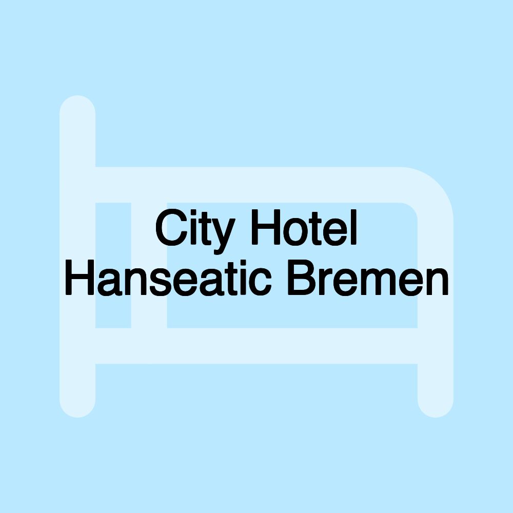 City Hotel Hanseatic Bremen