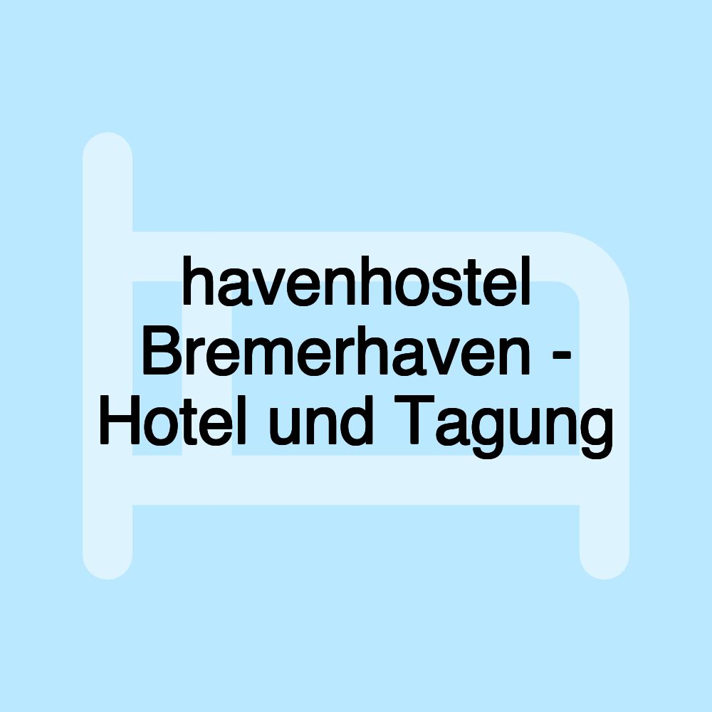 havenhostel Bremerhaven - Hotel und Tagung